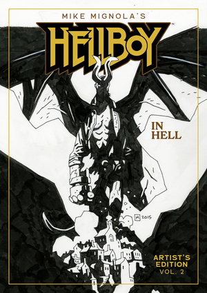 [MIKE MIGNOLAS HELLBOY IN HELL ARTISTS EDITION HC BOOK 02 MIKE MIGNOLA CVR]
