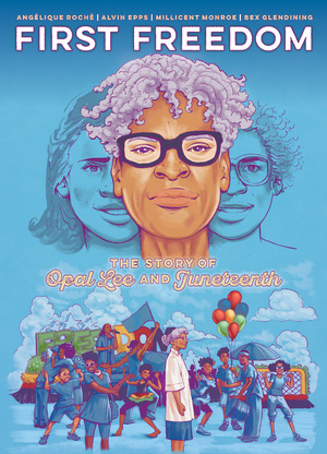 [FIRST FREEDOM TP THE STORY OF OPAL LEE AND JUNETEENTH]
