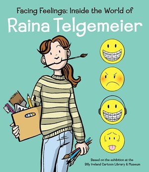 [FACING FEELINGS HC INSIDE THE WORLD OF RAINA TELGEMEIER]