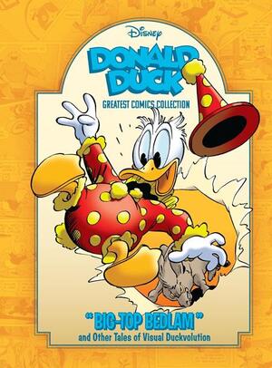 [DONALD DUCK HC VOL 02 BIG TOP BEDLAM AND OTHER TALES OF VISUAL DUCKVOLUTION DISNEY GREATEST COMICS COLLECTION]