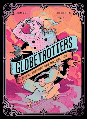 [GLOBETROTTERS NELLIE BLY AND ELIZABETH BISLANDS WORLD TOUR HC]