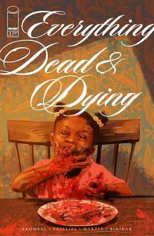 [EVERYTHING DEAD & DYING #3 (OF 5) CVR A JACOB PHILLIPS]