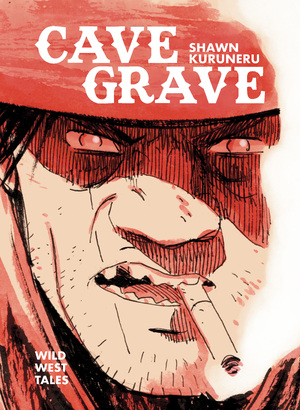 [CAVE GRAVE HC WILD WEST TALES]