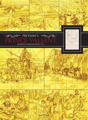 [HAL FOSTERS PRINCE VALIANT SKETCHBOOKS HC VOL 03 AN ILLUSTRATED MEMOIR]