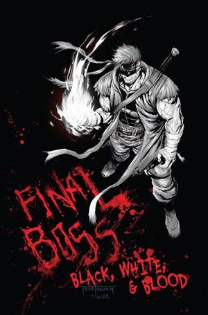 [FINAL BOSS #1 BLACK WHITE AND BLOOD REPRINT CVR C TYLER KIRKHAM GRAFFITI VAR]