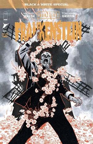 [UNIVERSAL MONSTERS FRANKENSTEIN B&W SPECIAL #2 (OF 2) CVR A MICHAEL WALSH]