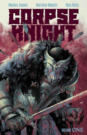 [CORPSE KNIGHT TP VOL 01 MATTHEW ROBERTS & RICO RENZI CVR]