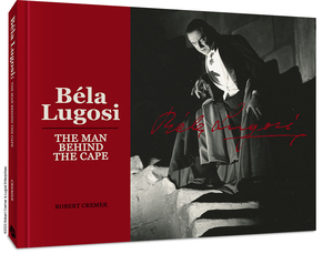 [BELA LUGOSI THE MAN BEHIND THE CAPE HC]