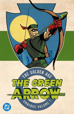 [GREEN ARROW THE GOLDEN AGE OMNIBUS HC VOL 01 (2026 EDITION)]
