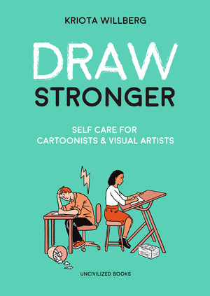 [DRAW STRONGER SELF CARE FOR CARTOONIST AND VISUAL ARTIST TP Previously Offered Thru Diamond]