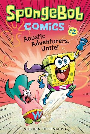 [SPONGEBOB COMICS TP VOL 02 AQUATIC ADVENTURERS UNITE]