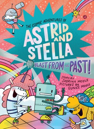 [COSMIC ADVENTURES OF ASTRID AND STELLA BOOK HC VOL 05 BLAST FROM THE PAST (A HELLO!LUCKY BOOK)]
