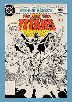 [GEORGE PEREZS NEW TEEN TITANS ARTISTS EDITION HC CVR]