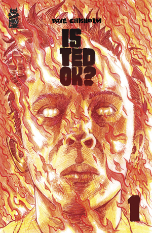 [IS TED OK #1 (of 6) CVR A DAVE CHISHOLM]