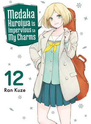 [MEDAKA KUROIWA IS IMPERVIOUS TO MY CHARMS 12 TP]