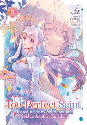 [THE TOO-PERFECT SAINT: TOSSED ASIDE BY MY FIANCE AND SOLD TO ANOTHER KINGDOM (MANGA) VOL. 3 TP]