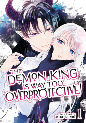 [THE DEMON KING IS WAY TOO OVERPROTECTIVE! VOL. 1 TP]