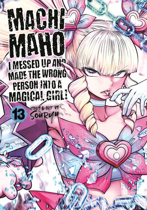 [MACHIMAHO: I MESSED UP AND MADE THE WRONG PERSON INTO A MAGICAL GIRL! VOL. 13 TP]