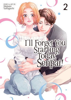 [I'LL FORGET YOU STARTING TODAY, SENPAI! VOL. 2 TP]