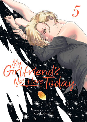 [MY GIRLFRIEND'S NOT HERE TODAY VOL. 5 TP]