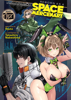 [REBORN AS A SPACE MERCENARY: I WOKE UP PILOTING THE STRONGEST STARSHIP! (LIGHT NOVEL) VOL. 13 TP]