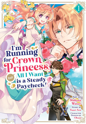 [I'M RUNNING FOR CROWN PRINCESS, BUT ALL I WANT IS A STEADY PAYCHECK! (MANGA) VOL. 1 TP]