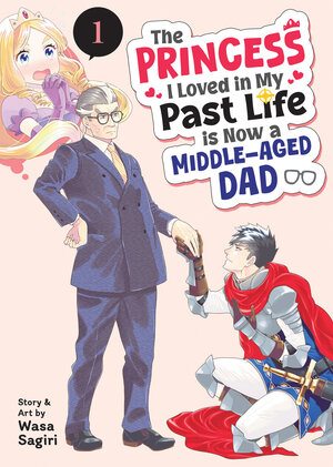 [THE PRINCESS I LOVED IN MY PAST LIFE IS NOW A MIDDLE-AGED DAD VOL. 1 TP]