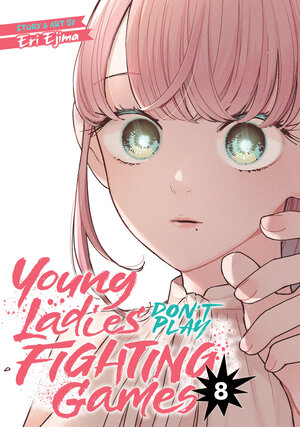 [YOUNG LADIES DON'T PLAY FIGHTING GAMES VOL. 8 TP]