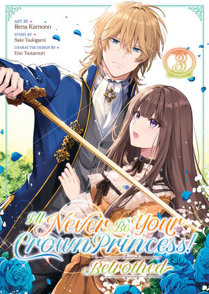 [I'LL NEVER BE YOUR CROWN PRINCESS! - BETROTHED (MANGA) VOL. 3 TP]