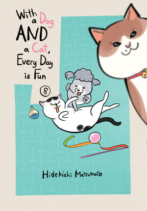[WITH A DOG AND A CAT, EVERY DAY IS FUN 8 TP]