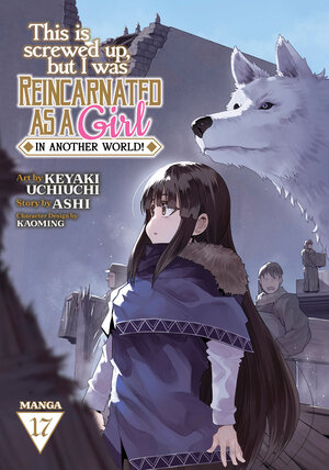 [THIS IS SCREWED UP, BUT I WAS REINCARNATED AS A GIRL IN ANOTHER WORLD! (MANGA) VOL. 17 TP]