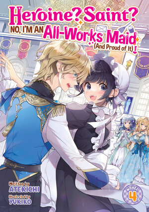[HEROINE? SAINT? NO, I'M AN ALL-WORKS MAID (AND PROUD OF IT)! (LIGHT NOVEL) VOL. 4 TP]