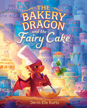 [THE BAKERY DRAGON AND THE FAIRY CAKE HC]