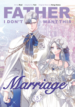 [FATHER, I DON'T WANT THIS MARRIAGE, VOLUME 5 TP]