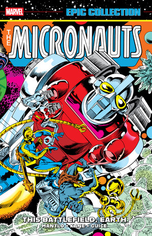 [MICRONAUTS EPIC COLLECTION: THE ORIGINAL MARVEL YEARS -THIS BATTLEFIELD EARTH TP]