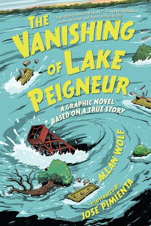 [THE VANISHING OF LAKE PEIGNEUR: A GRAPHIC NOVEL BASED ON A TRUE STORY HC]