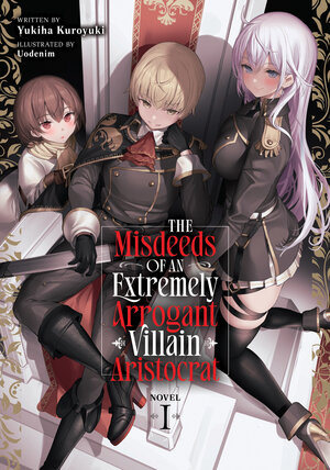 [THE MISDEEDS OF AN EXTREMELY ARROGANT VILLAIN ARISTOCRAT (LIGHT NOVEL) VOL. 1 TP]
