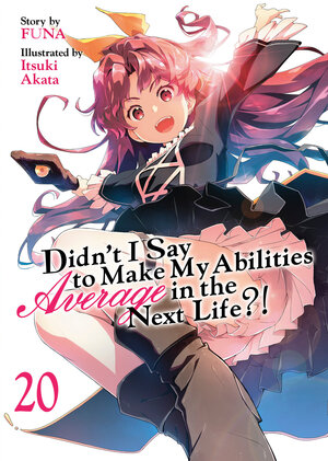 [DIDN'T I SAY TO MAKE MY ABILITIES AVERAGE IN THE NEXT LIFE?! (LIGHT NOVEL) VOL. 20 TP]