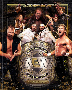 [THIS BOOK IS ALL ELITE: THE INSIDE STORY OF ALL ELITE WRESTLING HC]