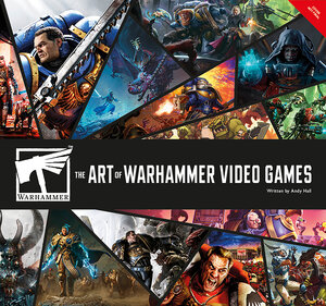 [THE ART OF WARHAMMER VIDEO GAMES HC]