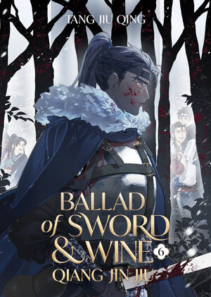 [BALLAD OF SWORD AND WINE: QIANG JIN JIU (NOVEL) VOL. 6 TP]