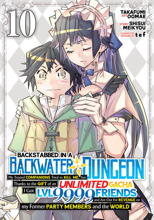 [BACKSTABBED IN A BACKWATER DUNGEON: MY PARTY TRIED TO KILL ME, BUT THANKS TO AN INFINITE GACHA I GOT LVL 9999 FRIENDS AND AM OUT FOR REVENGE (MANGA) VOL. 10 TP]
