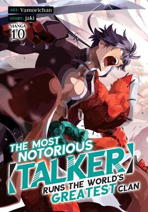[THE MOST NOTORIOUS TALKER RUNS THE WORLD'S GREATEST CLAN (MANGA) VOL. 10 TP]