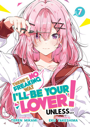 [THERE'S NO FREAKING WAY I'LL BE YOUR LOVER! UNLESS... (LIGHT NOVEL) VOL. 7 TP]
