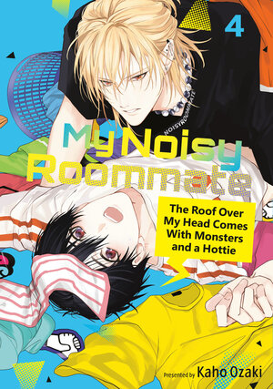 [MY NOISY ROOMMATE: THE ROOF OVER MY HEAD COMES WITH MONSTERS AND A HOTTIE 4 TP]