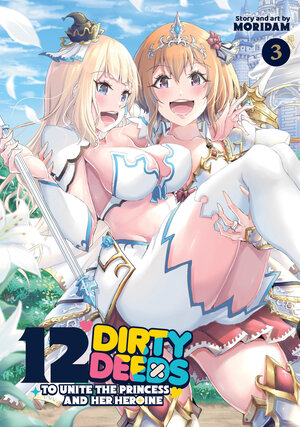 [12 DIRTY DEEDS TO UNITE THE PRINCESS AND HER HEROINE VOL. 3 TP]