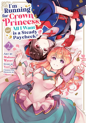 [I'M RUNNING FOR CROWN PRINCESS, BUT ALL I WANT IS A STEADY PAYCHECK! (MANGA) VOL. 2 TP]