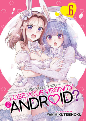 [DOES IT COUNT IF YOU LOSE YOUR VIRGINITY TO AN ANDROID? VOL. 6 TP]