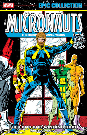 [MICRONAUTS EPIC COLLECTION: THE ORIGINAL MARVEL YEARS - THE LONG AND WINDING ROAD TP]
