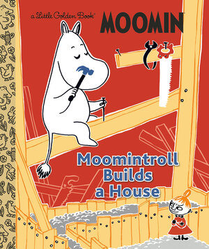 [MOOMINTROLL BUILDS A HOUSE (MOOMIN) HC]